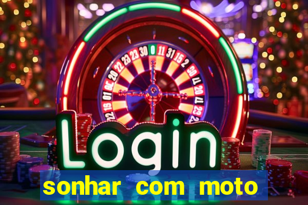 sonhar com moto roubada jogo do bicho